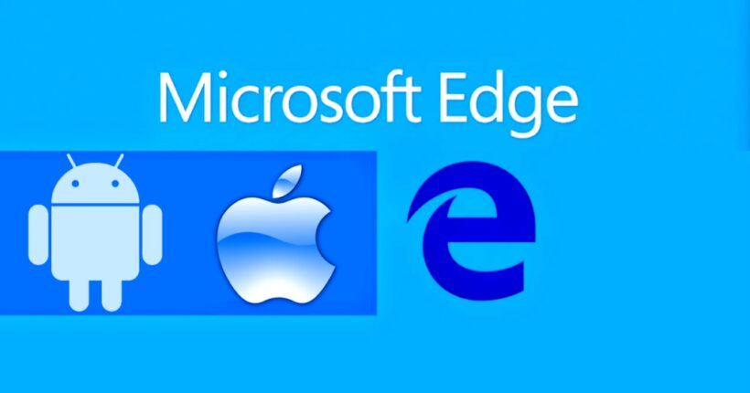 Microsoft llevaría Edge para Android e iOS
