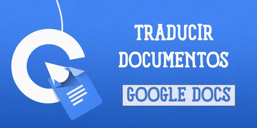 Cómo Traducir Documentos con Google Docs