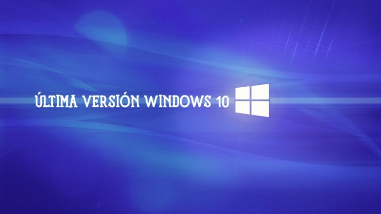 Cual Es La Ultima Actualizacion De Windows 10 adictec.com