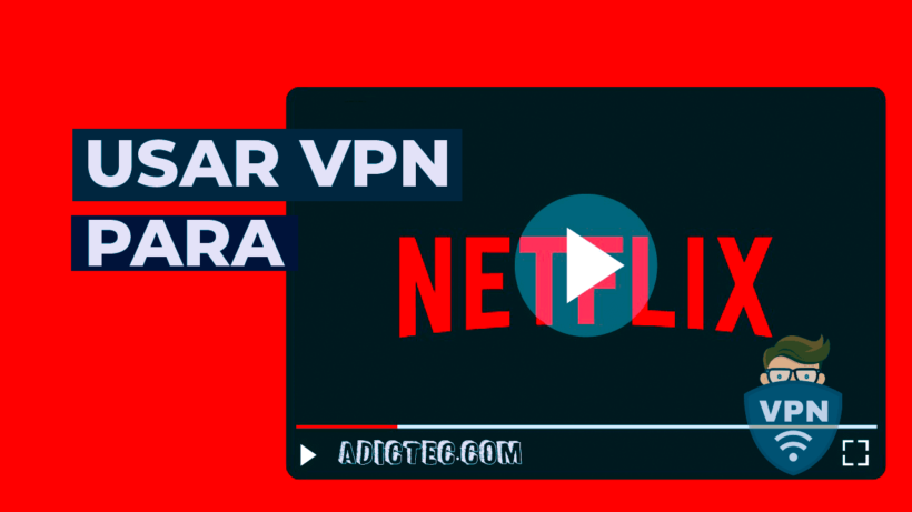 Usar Mejor VPN para Netflix
