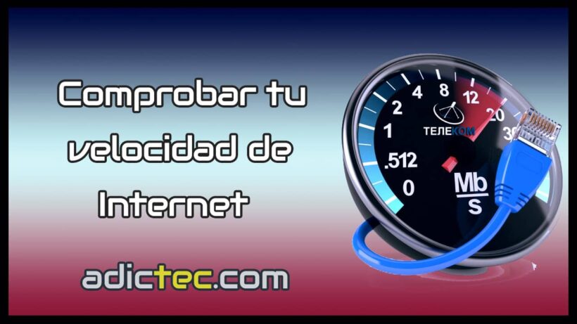 Comprobar tu velocidad de Internet