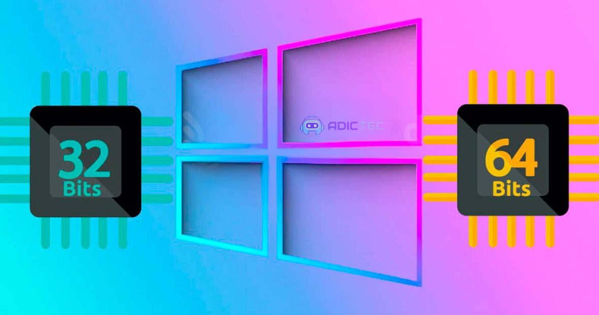 ¿32 o 64 bits? Cómo Saber Cuántos bits tiene mi PC » Adictec